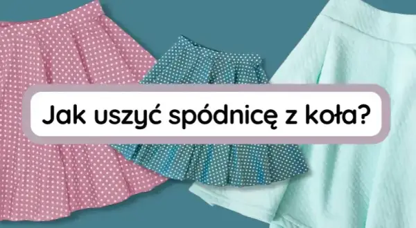 Jak uszyć spódnicę z koła? Kompletny poradnik dla początkujących!
